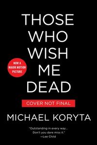 Those Who Wish Me Dead di Michael Koryta edito da BACK BAY BOOKS
