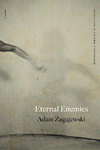 Eternal Enemies di Adam Zagajewski edito da FARRAR STRAUSS & GIROUX