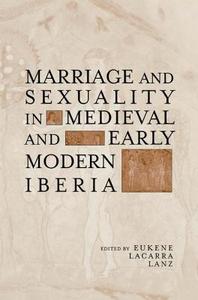 Marriage and Sexuality in Medieval and Early Modern Iberia edito da Taylor & Francis Ltd