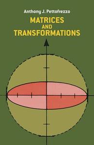 Matrices and Transformations di Anthony J. Pettofrezzo, Pettofrezzo, Mathematics edito da DOVER PUBN INC