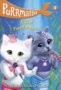 Purrmaids #5: A Star Purr-Formance di Sudipta Bardhan-Quallen edito da RANDOM HOUSE