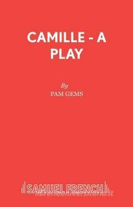 Camille - A Play di Pam Gems edito da Samuel French