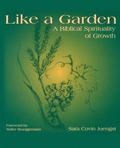 Like a Garden di Sara Covin Juengst edito da WESTMINSTER PR