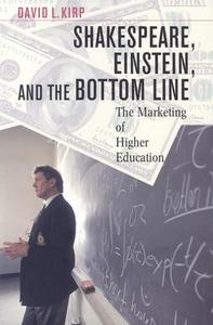 Shakespeare, Einstein, and the Bottom Line di David L. Kirp edito da Harvard University Press
