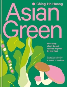 Asian Green di Ching-He Huang edito da Octopus Publishing Group