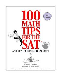 100 Math Tips for the SAT: And How to Master Them Now! di Charles Gulotta edito da Mostly Bright Ideas