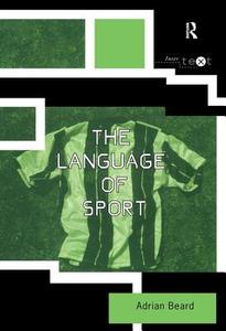 The Language Of Sport di Adrian Beard edito da Taylor & Francis Ltd