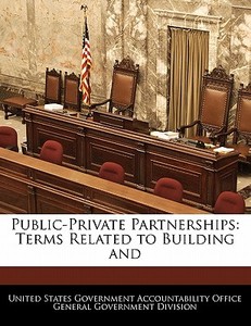 Public-private Partnerships: Terms Related To Building And edito da Bibliogov