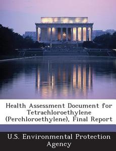 Health Assessment Document For Tetrachloroethylene (perchloroethylene), Final Report edito da Bibliogov