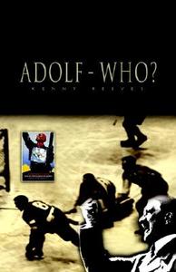 Adolf - Who? di Kenny Reeves edito da Xlibris Corporation