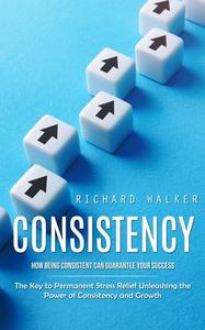 Consistency di Richard Walker edito da Ryan Princeton