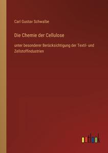 Die Chemie der Cellulose di Carl Gustav Schwalbe edito da Outlook Verlag