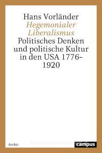 Hegemonialer Liberalismus di Hans Vorländer edito da Campus Verlag
