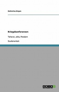 Kriegskonferenzen di Katharina Jurgen edito da Grin Publishing