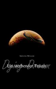 Ein Sterbender Traum di Shiying Muller edito da Books On Demand