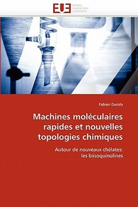 Machines moléculaires rapides et nouvelles topologies chimiques di Fabien Durola edito da Editions universitaires europeennes EUE