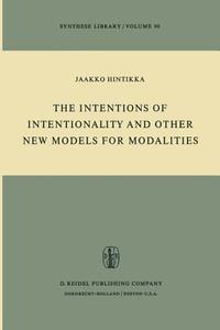 The Intentions of Intentionality and Other New Models for Modalities di Jaakko Hintikka edito da Springer Netherlands
