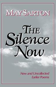 The Silence Now - New & Uncollected Earlier Poems (Paper) di May Sarton edito da W. W. Norton & Company