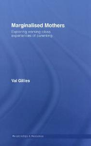 Marginalised Mothers di Val (London South Bank University Gillies edito da Taylor & Francis Ltd