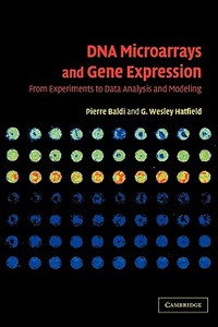 DNA Microarrays and Gene Expression di Pierre Baldi, G. Wesley Hatfield edito da Cambridge University Press