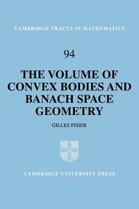 The Volume of Convex Bodies and Banach Space Geometry di Gilles Pisier edito da Cambridge University Press