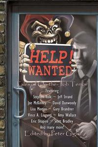 Help! Wanted: Tales of On-The-Job Terror di Peter Giglio, Stephen Volk, Joe McKinney edito da Evil Jester Press