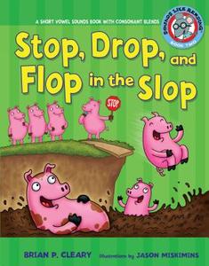 Stop, Drop, and Flop in the Slop: A Short Vowel Sounds Book with Consonant Blends di Brian P. Cleary edito da Millbrook Press