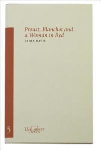 Proust, Blanchot And A Woman In Red di Lydia Davis edito da Sylph Editions