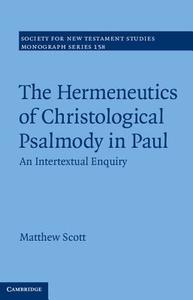 The Hermeneutics of Christological Psalmody in Paul di Matthew Scott edito da Cambridge University Press