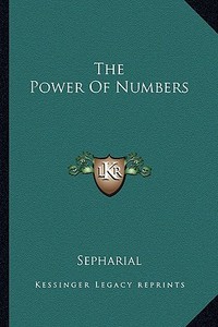 The Power of Numbers di Sepharial edito da Kessinger Publishing