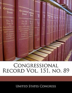 Congressional Record Vol. 151, No. 89 edito da Bibliogov