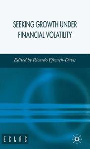 Seeking Growth Under Financial Volatility di R. Ffrench-Davis edito da Palgrave Macmillan