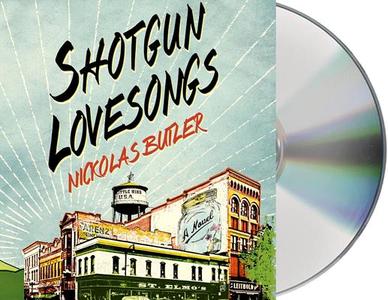 Shotgun Lovesongs di Nickolas Butler edito da MacMillan Audio