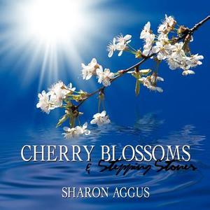 Cherry Blossoms & Stepping Stones di Sharon Aggus edito da Balboa Press