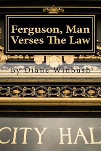 Ferguson, Man Verses the Law: The Saga Continues di Diane M. Winbush edito da Createspace