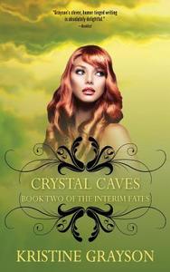 Crystal Caves: Book Two of the Interim Fates di Kristine Grayson edito da WMG PUB
