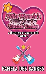 Miss Pamela's Writing School for Electric Ladies di Pamela Des Barres edito da Riverdale Avenue Books