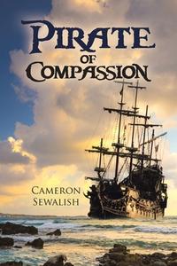 Pirate Of Compassion di Sewalish Cameron Sewalish edito da AuthorHouse