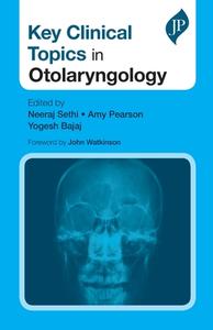 Key Clinical Topics in Otolaryngology di Neeraj Sethi, Amy Pearson, Yogesh Bajaj edito da JP Medical Ltd