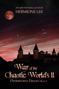 War Of The Chaotic Worlds II di Hermione Lee edito da World Castle Publishing