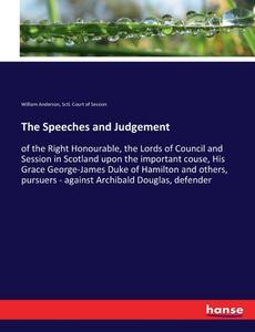 The Speeches and Judgement di William Anderson, Sctl. Court of Session edito da hansebooks