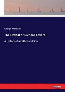 The Ordeal of Richard Feverel di George Meredith edito da hansebooks