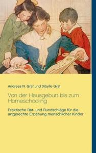 Von der Hausgeburt bis zum Homeschooling di Andreas N. Graf, Sibylle Graf edito da Books on Demand