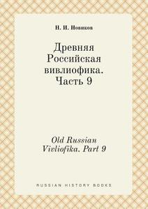 Old Russian Vivliofika. Part 9 di N I Novikov edito da Book On Demand Ltd.