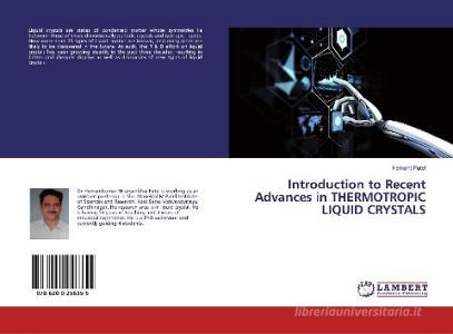Introduction to Recent Advances in THERMOTROPIC LIQUID CRYSTALS di Hemant Patel edito da LAP Lambert Academic Publishing