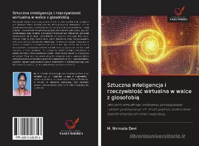 Sztuczna inteligencja i rzeczywistosc wirtualna w walce z glosofobia di M. Nirmala Devi edito da AV Akademikerverlag