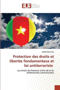 Protection des droits et libertés fondamentaux et loi antiterroriste di Adam Mahamat edito da Éditions universitaires européennes