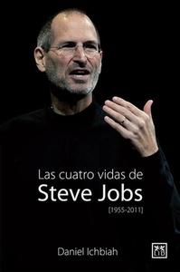 Las Cuatro Vidas de Steve Jobs di Daniel Ichbiah edito da LID PUB