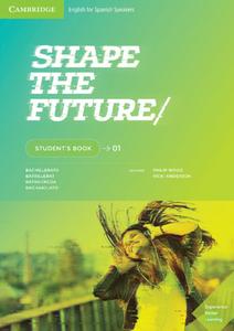 Shape the Future Level 1 Student's Book di Philip Wood, Victoria Anderson edito da CAMBRIDGE