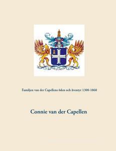 Familjen van der Capellens öden och äventyr 1300-1860 di Connie van der Capellen edito da Books on Demand